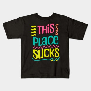 This Place Sucks Kids T-Shirt